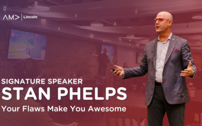 Stan Phelps, Signature Speaker: Your Flaws Make You Awesome