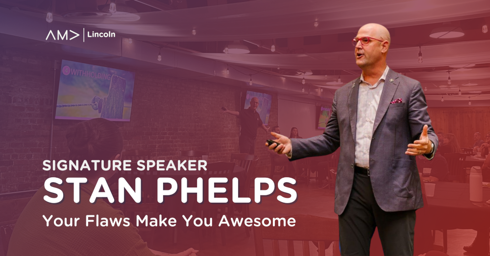 Stan Phelps, Signature Speaker: Your Flaws Make You Awesome