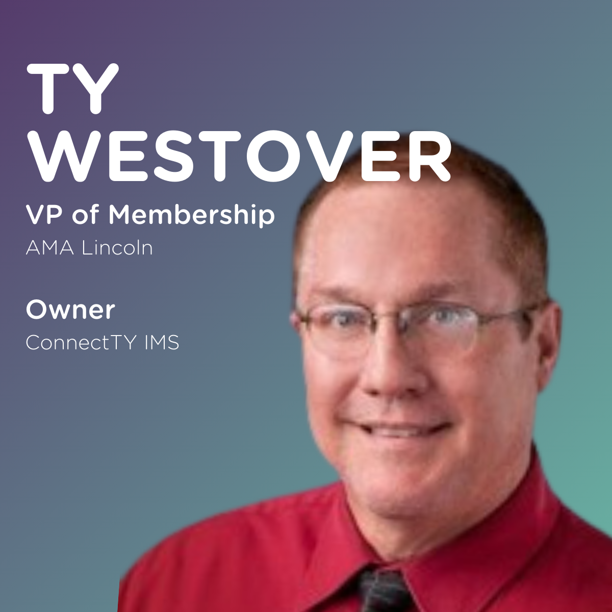 Image of Ty Westover with the text "Ty Westover", "VP of Membership, AMA Lincoln" and "Owner, ConnectTY IMS"